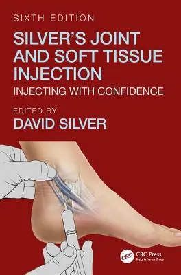 Silver's Joint and Soft Tissue Injection: Injekciózás magabiztosan, hatodik kiadás - Silver's Joint and Soft Tissue Injection: Injecting with Confidence, Sixth Edition