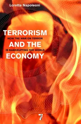 Terrorizmus és gazdaság: Hogyan viszi csődbe a világot a terrorizmus elleni háború? - Terrorism and the Economy: How the War on Terror Is Bankrupting the World