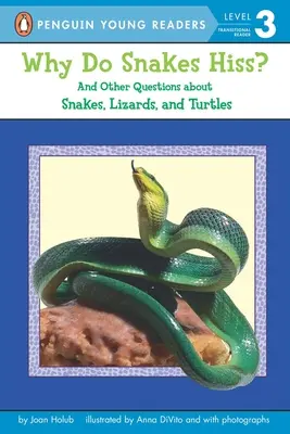 Miért sziszegnek a kígyók? És más kérdések a kígyókról, gyíkokról és teknősökről - Why Do Snakes Hiss?: And Other Questions about Snakes, Lizards, and Turtles