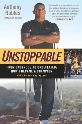 Megállíthatatlan: Az esélytelenektől a legyőzhetetlenekig: Hogyan lettem bajnok - Unstoppable: From Underdog to Undefeated: How I Became a Champion