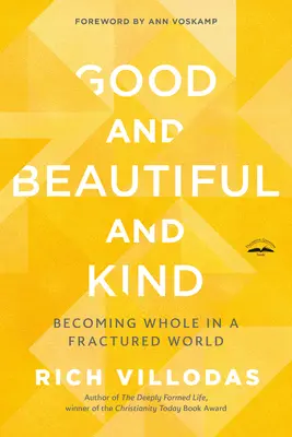 Jó és szép és kedves: Egészségesnek lenni egy széttöredezett világban - Good and Beautiful and Kind: Becoming Whole in a Fractured World