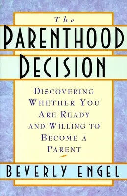 Szülői döntés - Felfedezni, hogy készen állsz-e és akarsz-e szülővé válni - Parenthood Decision - Discovering Whether You Are Ready and Willing to Become a Parent