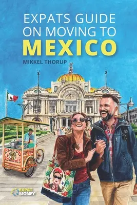 Expats Guide a Mexikóba költözésről - Expats Guide on Moving to Mexico