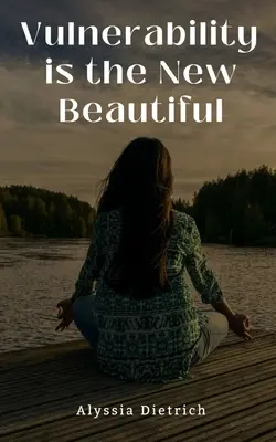 A sebezhetőség az új szépség - Vulnerability is the New Beautiful