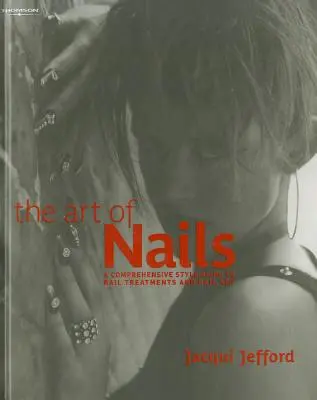 A szögek művészete: Átfogó stíluskalauz a körömkezelésekhez és a körömművészethez - The Art of Nails: A Comprehensive Style Guide to Nail Treatments and Nail Art