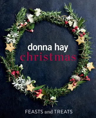 Donna Hay Karácsonyi ünnepek és finomságok - Donna Hay Christmas Feasts and Treats