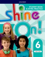 Shine On!: 6. szint: Tanulókönyv extra gyakorlattal - Shine On!: Level 6: Student Book with Extra Practice