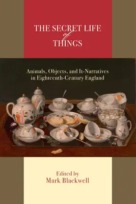 A dolgok titkos élete: A tizennyolcadik századi Angliában: Állatok, tárgyak és ez-elbeszélések - The Secret Life of Things: Animals, Objects, and It-Narratives in Eighteenth-Century England