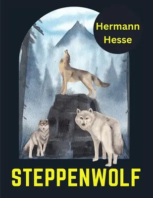 Steppenwolf, Hermann Hesse - Steppenwolf, by Hermann Hesse