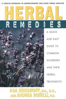 Gyógynövényes gyógymódok: Gyors és egyszerű útmutató a gyakori betegségekhez és gyógynövényes gyógymódjaikhoz - Herbal Remedies: A Quick and Easy Guide to Common Disorders and Their Herbal Remedies