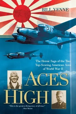 Aces High: A második világháború két legjobb amerikai ászának hősies története - Aces High: The Heroic Saga of the Two Top-Scoring American Aces of World War II