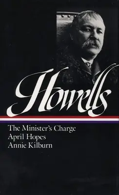 William Dean Howells: Howells: Regények 1886-1888 (Loa #44): The Minister's Charge / April Hopes / Annie Kilburn - William Dean Howells: Novels 1886-1888 (Loa #44): The Minister's Charge / April Hopes / Annie Kilburn