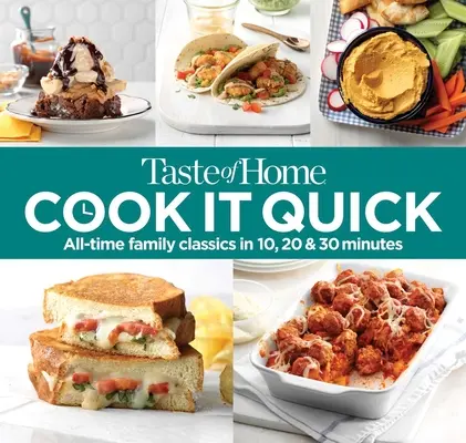 Taste of Home Cook It Quick: Családi klasszikusok 10, 20 és 30 percben - Taste of Home Cook It Quick: All-Time Family Classics in 10, 20 & 30 Minutes