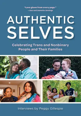 Hiteles önmagunk: A transz és nem bináris emberek és családjaik ünneplése - Authentic Selves: Celebrating Trans and Nonbinary People and Their Families