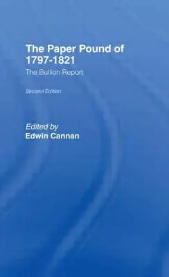 Az 1797-1812 közötti papírpénz: Az aranypénzről szóló jelentés - The Paper Pound of 1797-1812: The Bullion Report