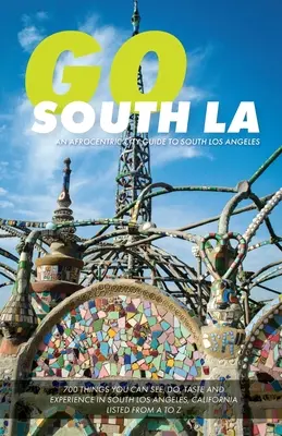 Go South LA: Afrocentrikus városkalauz Dél-Los Angelesbe - Go South LA: An Afrocentric City Guide to South Los Angeles