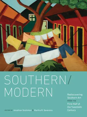 Southern/Modern: A déli művészet újrafelfedezése a huszadik század első feléből - Southern/Modern: Rediscovering Southern Art from the First Half of the Twentieth Century