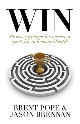 Win: Bevált stratégiák a sikerhez a sportban, az életben és a mentális egészségben. - Win: Proven Strategies for Success in Sport, Life and Mental Health.