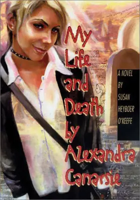 Az életem és a halálom by Alexandra Canarsie - My Life and Death by Alexandra Canarsie