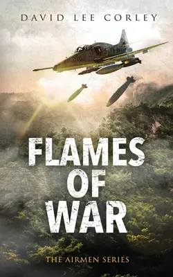 A háború lángjai: Egy vietnami háborús regény - Flames of War: A Vietnam War Novel