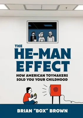 A He-Man-effektus: Hogyan adták el neked a gyermekkorodat az amerikai játékgyártók? - The He-Man Effect: How American Toymakers Sold You Your Childhood