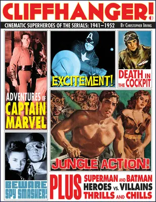 Cliffhanger!: A sorozatok filmes szuperhősei: 1941-1952 - Cliffhanger!: Cinematic Superheroes of the Serials: 1941-1952