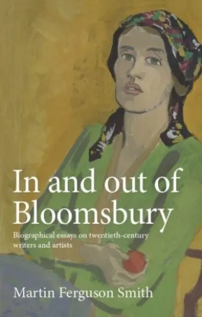 In and Out of Bloomsbury: Életrajzi esszék huszadik századi írókról és művészekről - In and Out of Bloomsbury: Biographical Essays on Twentieth-Century Writers and Artists