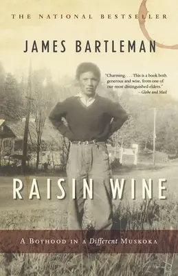 Mazsolás bor: Egy gyermekkor egy másik Muskokában - Raisin Wine: A Boyhood in a Different Muskoka