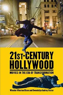 A 21. századi Hollywood: Filmek az átalakulás korában - 21st-Century Hollywood: Movies in the Era of Transformation