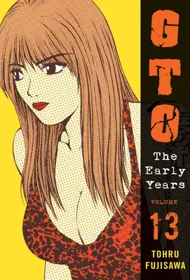 Gto: A korai évek, 13. kötet - Gto: The Early Years, Volume 13