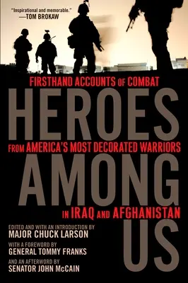 Hősök közöttünk: Amerika legkitüntetettebb harcosainak első kézből származó beszámolói az iraki és afganisztáni harcokról - Heroes Among Us: Firsthand Accounts of Combat from America's Most Decorated Warriors in Iraq and Afghanistan