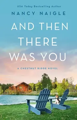 A pak jsi tu byla ty: A Chestnut Ridge Novel - And Then There Was You: A Chestnut Ridge Novel
