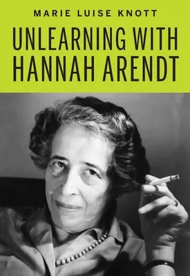 Tanulmányok feloldása Hannah Arendt-tel - Unlearning with Hannah Arendt