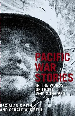 Csendes-óceáni háborús történetek: A túlélők szavaiból - Pacific War Stories: In the Words of Those Who Survived