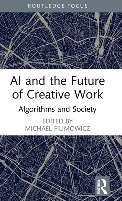 Az AI és a kreatív munka jövője: Algoritmusok és társadalom - AI and the Future of Creative Work: Algorithms and Society