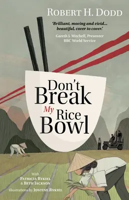 Ne törd össze a rizses tálamat: Gyönyörű és lebilincselő regény, amely a vietnami háború alatt vívott személyes és tragikus küzdelmeket mutatja be. - Don't Break My Rice Bowl: A beautiful and gripping novel, highlighting the personal and tragic struggles faced during the Vietnam War, bringing