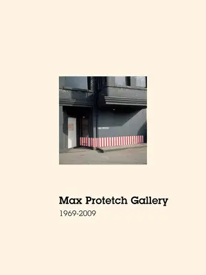 Max Protetch Galéria: 1969-2009 - Max Protetch Gallery: 1969-2009