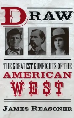 Döntetlen: Az amerikai nyugat legnagyobb lövöldözései - Draw: The Greatest Gunfights of the American West