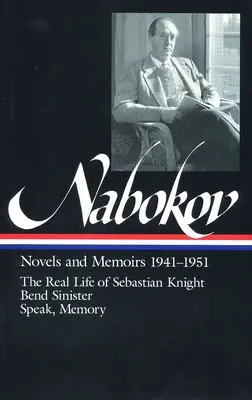 Vladimir Nabokov: Regények és emlékiratok 1941-1951 (Loa #87): Sebastian Knight igazi élete / Baljóslatú kanyar / Beszélj, emlékezz! - Vladimir Nabokov: Novels and Memoirs 1941-1951 (Loa #87): The Real Life of Sebastian Knight / Bend Sinister / Speak, Memory