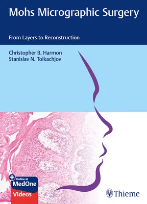 Mohs mikrográfiai sebészet: A rétegektől a rekonstrukcióig - Mohs Micrographic Surgery: From Layers to Reconstruction