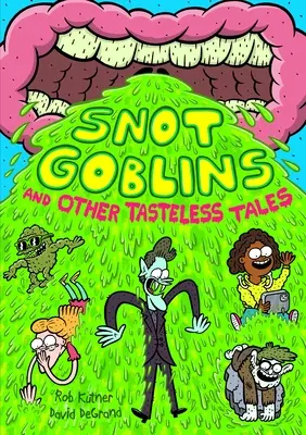 Takonykoboldok és más ízléstelen történetek - Snot Goblins and Other Tasteless Tales