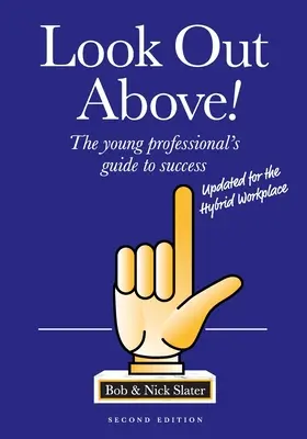 Look Out Above (második kiadás): A fiatal szakemberek útmutatója a sikerhez - Look Out Above (Second Edition): The Young Professional's Guide to Success