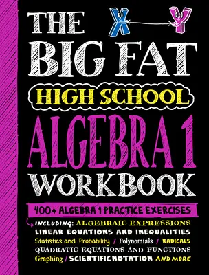 The Big Fat High School Algebra 1 Workbook: Algebra 1 Practice Exercises: 400+ Algebra 1 Practice Exercises - The Big Fat High School Algebra 1 Workbook: 400+ Algebra 1 Practice Exercises