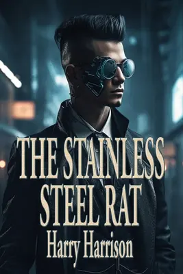 A rozsdamentes acél patkány - The Stainless Steel Rat