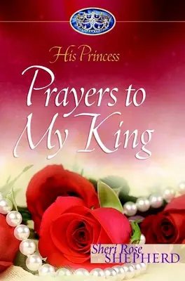 Imák a királyomhoz: Az ő hercegnője - Prayers to My King: His Princess