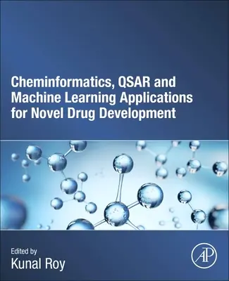 Kémiai informatika, Qsar és gépi tanulási alkalmazások az újszerű gyógyszerek fejlesztéséhez - Cheminformatics, Qsar and Machine Learning Applications for Novel Drug Development
