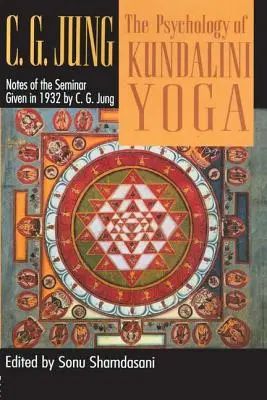 A kundalini jóga pszichológiája: Az 1932-ben tartott szeminárium jegyzetei - The Psychology of Kundalini Yoga: Notes of the Seminar Given in 1932