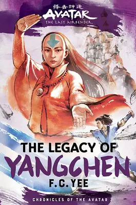 Avatar, az utolsó léghajlító: Yangchen öröksége (Az Avatár krónikái 4. könyv) - Avatar, the Last Airbender: The Legacy of Yangchen (Chronicles of the Avatar Book 4)