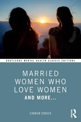 Házas nők, akik szeretik a nőket: And More... - Married Women Who Love Women: And More...