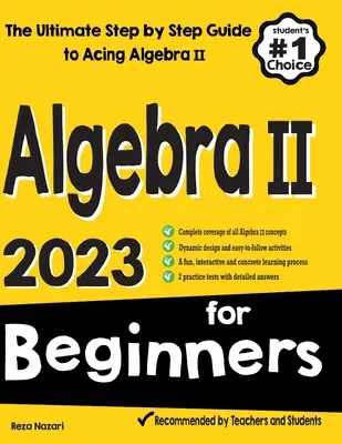 Algebra II kezdőknek: A végső, lépésről lépésre haladó útmutató az Algebra II elsajátításához - Algebra II for Beginners: The Ultimate Step by Step Guide to Acing Algebra II